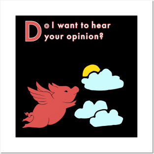 When Pigs Fly -- Your Opinion Posters and Art